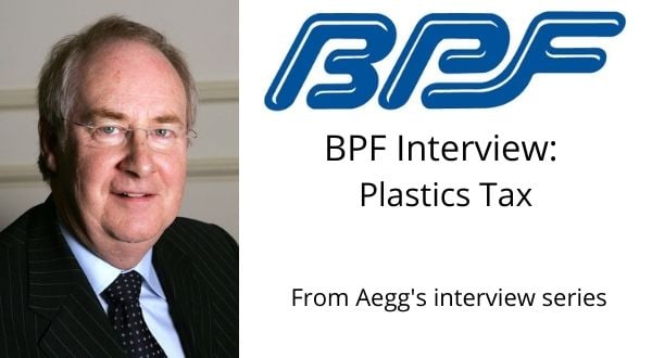 Aegg interviewed Barry Turner, Plastic & Flexible Packaging Group Director at BPF (British Plastics Federation), to find out his thoughts on the upcoming Plastics Tax